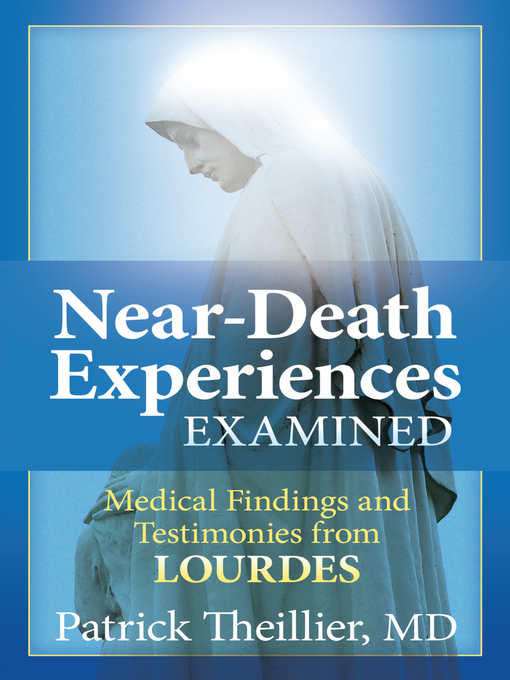 Title details for Near-Death Experiences Examined by Patrick Theillier - Available